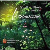 石川優美 Yumi Ishikawa &amp; Pono Lani / ホオマウアナ Ho'omau'ana：2CD | ホイホイレコードヤフーショップ