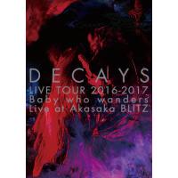 [枚数限定][限定版]DECAYS LIVE TOUR 2016-2017 Baby who wanders Live at Akasaka BLITZ/DECAYS[DVD]【返品種別A】 | Joshin web CDDVD Yahoo!店