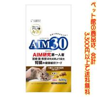 ((ペット館))（株）マルカン　サンライズ事業部 AIM30　11歳室内猫腎臓ケア 600g | ごようきき2クマぞう