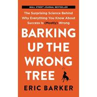 Barking Up the Wrong Tree: The Surprising Science Behind Why Everything You Know About Success Is (Mostly) Wrong | 心のオアシス