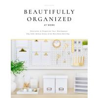 Beautifully Organized at Work: Bring Order and Joy to Your Work Life So You Can Stay Calm  Relieve Stress  and Get More Done Each Day (Hardcover) | 心のオアシス