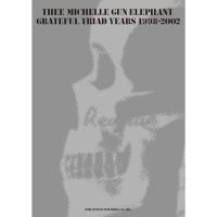 楽譜 THEE MICHELLE GUN ELEPHANT/GRATEFUL TRIAD YEARS 1998-2002 15233/バンド・スコア | メリーネットは楽器屋さん