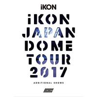 DVD/iKON/iKON JAPAN DOME TOUR 2017 ADDITIONAL SHOWS (3DVD+2CD(スマプラ対応)) (初回生産限定版) | MONO玉光堂