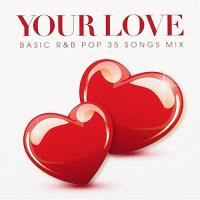 【取寄商品】CD/オムニバス/Your Love -BASIC R&amp;B POP 30 SONGS MIX-【Pアップ】 | MONO玉光堂