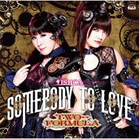 CD/TWO-FORMULA/Somebody to love (通常盤) | MONO玉光堂