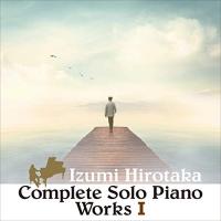 【取寄商品】CD/和泉宏隆/コンプリート・ソロ・ピアノ・ワークス I | MONO玉光堂