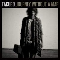 CD/TAKURO/JOURNEY WITHOUT A MAP (紙ジャケット) | MONO玉光堂