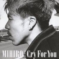 CD/MIHIRO〜マイロ〜/Cry For You【Pアップ】 | MONO玉光堂