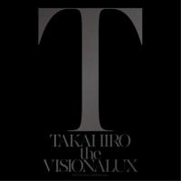 CD/EXILE TAKAHIRO/the VISIONALUX (CD+DVD) (通常盤)【Pアップ】 | MONO玉光堂
