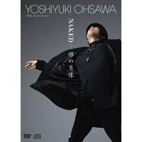 DVD/YOSHIYUKI OHSAWA/YOSHIYUKI OHSAWA 40th Anniversary NAKED - 裸の肖像 (DVD+2CD)【Pアップ】 | MONO玉光堂