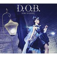 CD/野水いおり/D.O.B. (CD+DVD) (歌詞付) (初回限定盤) | MONO玉光堂