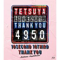 BD/TETSUYA/TETSUYA LIVE 2019 THANK YOU 4950(Blu-ray) (Blu-ray(スマプラ対応))【Pアップ】 | MONO玉光堂