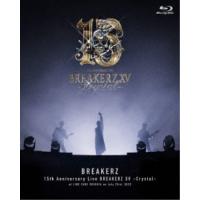 BD/BREAKERZ/BREAKERZ 15TH ANNIVERSARY LIVE BREAKERZ XV -Crystal-(Blu-ray)【Pアップ】 | MONO玉光堂