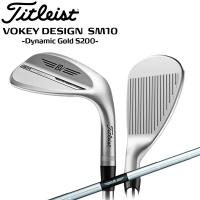 VOKEY ボーケイ デザイン SM10 ツアークロム ウエッジ VOKEY DESIGN SM10 TOUR CROME WEDGES シャフト：ダイナミックゴールドS200 | MOVE