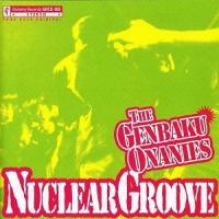 【送料無料】[CD]/The 原爆オナニーズ/NUCLEAR GROOVE | ネオウィング Yahoo!店