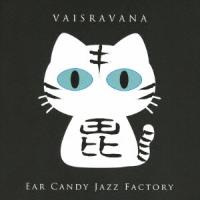[CD]/Ear Candy Jazz Factory/VAISRAVANA | ネオウィング Yahoo!店