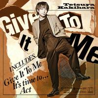 【初回仕様あり】[CD]/柿原徹也/Give It To Me [通常盤] | ネオウィング Yahoo!店