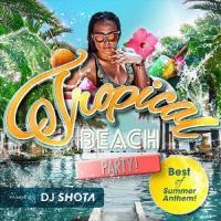 【送料無料】[CD]/DJ SHOTA/Tropical Beach Party! - Best of Summer Anthem! (mixe | ネオウィング Yahoo!店