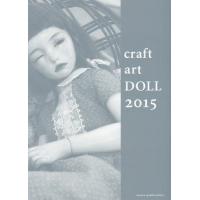【送料無料】[本/雑誌]/craft art DOLL 2015/クラフトアート人形コンクール実行委員会/編 | ネオウィング Yahoo!店