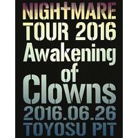 BD/NIGHTMARE/NIGHTMARE TOUR 2016 Awakening of Clowns 2016.06.26 TOYOSU PIT(Blu-ray) (初回生産限定版) | onHOME(オンホーム)