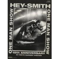 [Blu-Ray]HEY-SMITH ONE MAN SHOW -15th Anniversary- IN TOKYO GARDEN THEATER（Blu-ray） HEY-SMITH | エスネットストアー