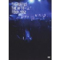 the HIATUS／The Afterglow Tour 2012 the HIATUS | エスネットストアー
