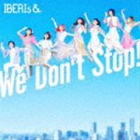 We Don’t Stop!（通常盤） IBERIs＆ | エスネットストアー