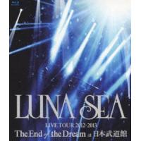 [Blu-Ray]LUNA SEA／LUNA SEA LIVE TOUR 2012-2013 The End of the Dream at 日本武道館 LUNA SEA | エスネットストアー