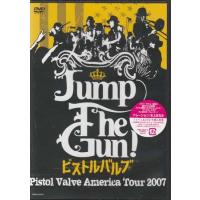 Jump The Gun！ ピストルバルブ・アメリカツアー2007 (DVD) | 映画&DVD&ブルーレイならSORA