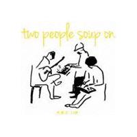 two people soup on / 月曜日 23時 [CD] | ぐるぐる王国 スタークラブ