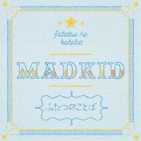 MADKID / ふたつのことば（Type-A／CD＋DVD） [CD] | ぐるぐる王国 スタークラブ