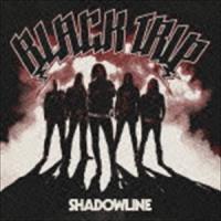 ブラック・トリップ / SHADOWLINE [CD] | ぐるぐる王国 スタークラブ