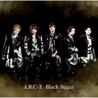 A.B.C-Z / Black Sugar（初回限定盤A／CD＋DVD） [CD] | ぐるぐる王国 スタークラブ