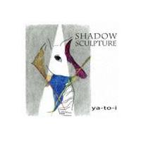 ya-to-i / Shadow Sculputure [CD] | ポプカル ヤフー店