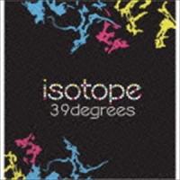 39degrees / isotope [CD] | ぐるぐる王国 スタークラブ