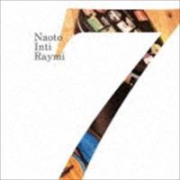 NAOTO INTI RAYMI / 7（初回限定盤／CD＋DVD） [CD] | ぐるぐる王国 スタークラブ