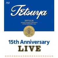 TETSUYA／15th ANNIVERSARY LIVE [Blu-ray] | ぐるぐる王国 スタークラブ