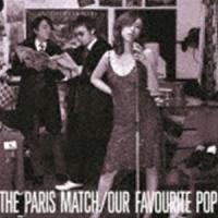 paris match / Our Favourite Pop（SHM-CD） [CD] | ぐるぐる王国 スタークラブ