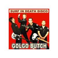 GOLGO BUTCH / SURF IN DEATH DISCO [CD] | ぐるぐる王国 スタークラブ