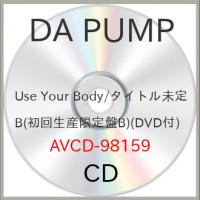 CD/DA PUMP/Use Your Body/E-NERGY BOYS (CD+DVD(スマプラ対応)) (初回生産限定盤) | サン宝石
