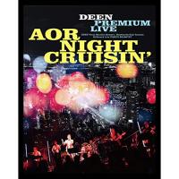 BD/DEEN/DEEN PREMIUM LIVE AOR NIGHT CRUISIN'(Blu-ray) (Blu-ray+CD) (完全生産限定盤) | サン宝石