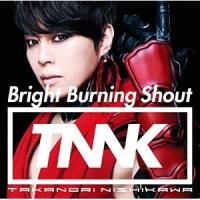 CD/西川貴教/Bright Burning Shout (CD+DVD) (初回生産限定盤) | surpriseflower