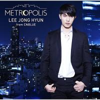 CD/イ・ジョンヒョン(from CNBLUE)/METROPOLIS (通常盤) | surpriseflower