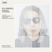 CD/HIROSHI FUJIWARA/SLUMBERS 2(Deluxe Edition) (歌詞付/紙ジャケット) (2500セット完全限定盤)【Pアップ | サプライズweb