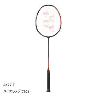 YONEX バドミントンラケット アストロクス 77 ツアー 【フレームのみ】 AX77-T ハイオレンジ(752) ASTROX77TOUR AX77ツアー 国内正規商品  AX77T | TASHIRO SPORTS