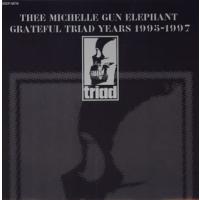 Thee Michelle Gun Elephant THEE MICHELLE GUN ELEPHANT GRATEFUL TRIAD YEARS 1995-1997 CD | タワーレコード Yahoo!店