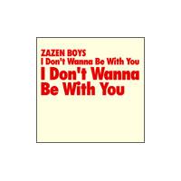 ZAZEN BOYS I Don't Wanna Be With You 12cmCD Single | タワーレコード Yahoo!店