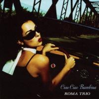 Roma Trio チャオ・チャオ・バンビーナ CD | タワーレコード Yahoo!店