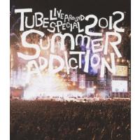 TUBE TUBE LIVE AROUND SPECIAL 2012 SUMMER ADDICTION＜通常版＞ Blu-ray Disc | タワーレコード Yahoo!店