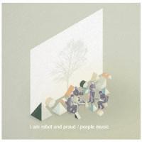 I Am Robot And Proud ピープル・ミュージック CD | タワーレコード Yahoo!店